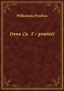 Irena Cz. 2 : powieść