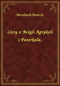 Listy z Belgji Agrykoli i Paterkula.