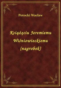 Książęciu Jeremiemu Wiśniowieckiemu (nagrobek)