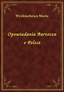 Opowiadania Bartosza o Polsce