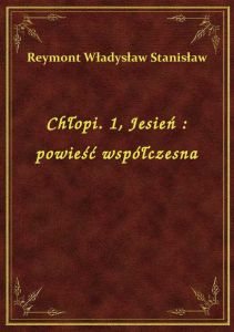 Chłopi. 1, Jesień : powieść współczesna