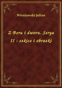 Z Boru i dworu. Serya II : szkice i obrazki
