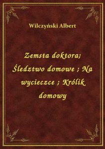 Zemsta doktora. Śledztwo domowe. Na wycieczce. Królik domowy
