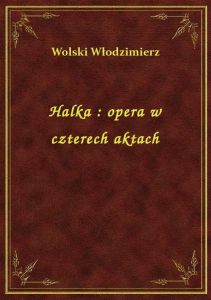 Halka : opera w czterech aktach