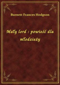 Mały lord : powieść dla młodzieży