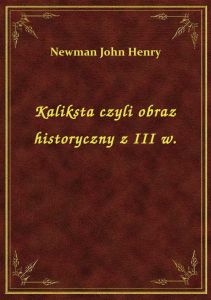 Kaliksta czyli obraz historyczny z III w.