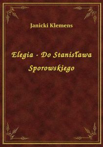 Elegia - Do Stanisława Sporowskiego