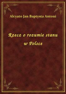 Rzecz o rozumie stanu w Polsce
