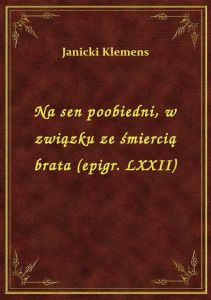Na sen poobiedni, w związku ze śmiercią brata (epigr. LXXII)