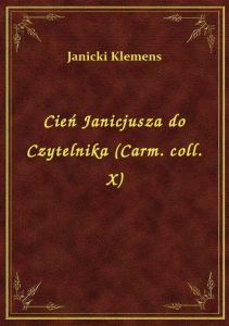 Cień Janicjusza do Czytelnika (Carm. coll. X)