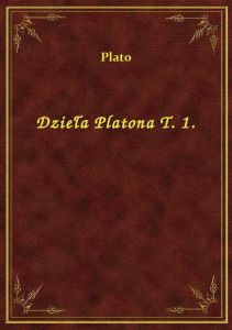 Dzieła Platona T. 1.