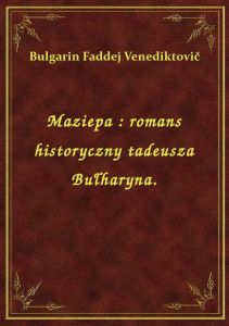 Maziepa : romans historyczny tadeusza Bułharyna.