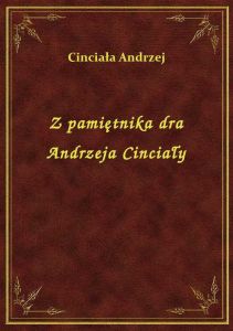 Z pamiętnika dra Andrzeja Cinciały