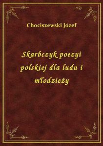 Skarbczyk poezyi polskiej dla ludu i młodzieży