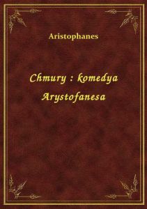 Chmury : komedya Arystofanesa