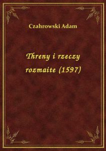 Threny i rzeczy rozmaite (1597)