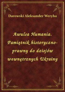 Awulsa Humania. Pamiętnik historyczno-prawny do dziejów wewnętrznych Ukrainy