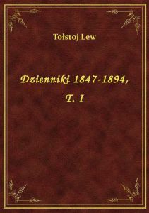 Dzienniki 1847-1894, T. I