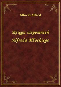Księga wspomnień Alfreda Młockiego