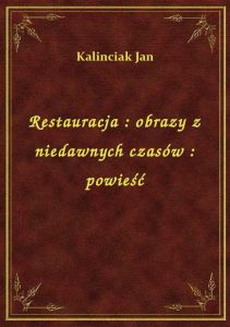 Restauracja : obrazy z niedawnych czasów : powieść