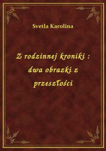Z rodzinnej kroniki : dwa obrazki z przeszłości