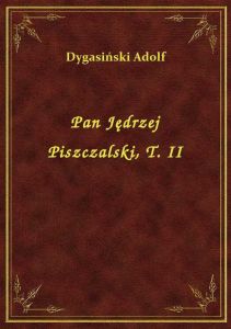Pan Jędrzej Piszczalski, T. II