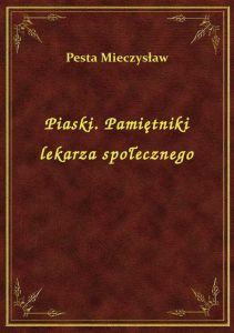 Piaski. Pamiętniki lekarza społecznego