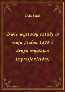 Dwie wystawy sztuki w maju (Salon 1876 i druga wystawa impresjonistów)