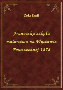 Francuska szkoła malarstwa na Wystawie Powszechnej 1878