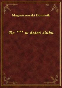 Do *** w dzień ślubu