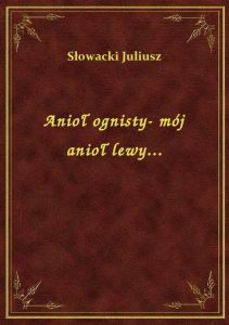 Anioł ognisty- mój anioł lewy...