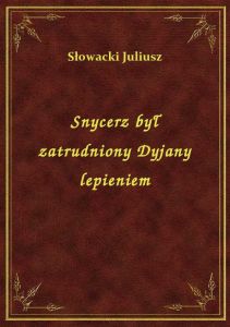 Snycerz był zatrudniony Dyjany lepieniem