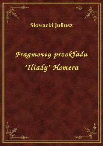 Fragmenty przekładu \Iliady\ Homera