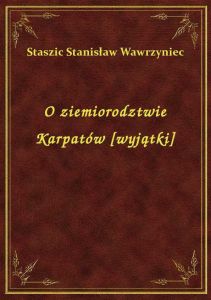 O ziemiorodztwie Karpatów [wyjątki]