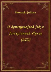 O konstytucjach jak o fortepianach słyszę (LIX)
