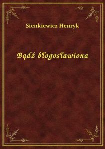 Bądź błogosławiona