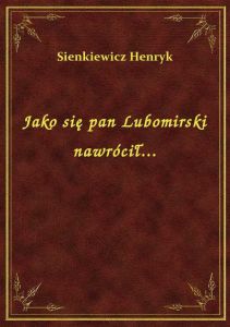 Jako się pan Lubomirski nawrócił...