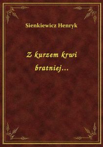 Z kurzem krwi bratniej...