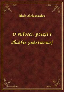 O miłości, poezji i służbie państwowej