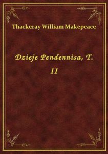 Dzieje Pendennisa, T. II