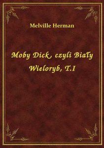 Moby Dick, czyli Biały Wieloryb, T.I
