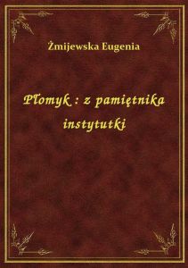 Płomyk : z pamiętnika instytutki
