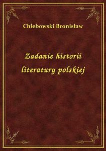 Zadanie historii literatury polskiej