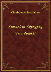 Samuel ze Skrzypny Twardowski
