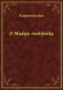 O Madeju rozbójniku