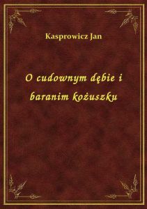 O cudownym dębie i baranim kożuszku