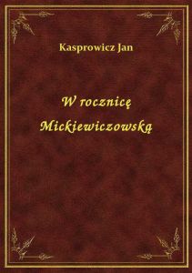 W rocznicę Mickiewiczowską