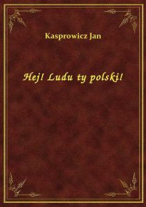 Hej! Ludu ty polski!