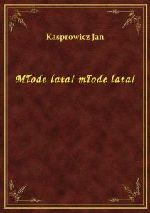 Młode lata! młode lata!