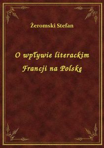 O wpływie literackim Francji na Polskę